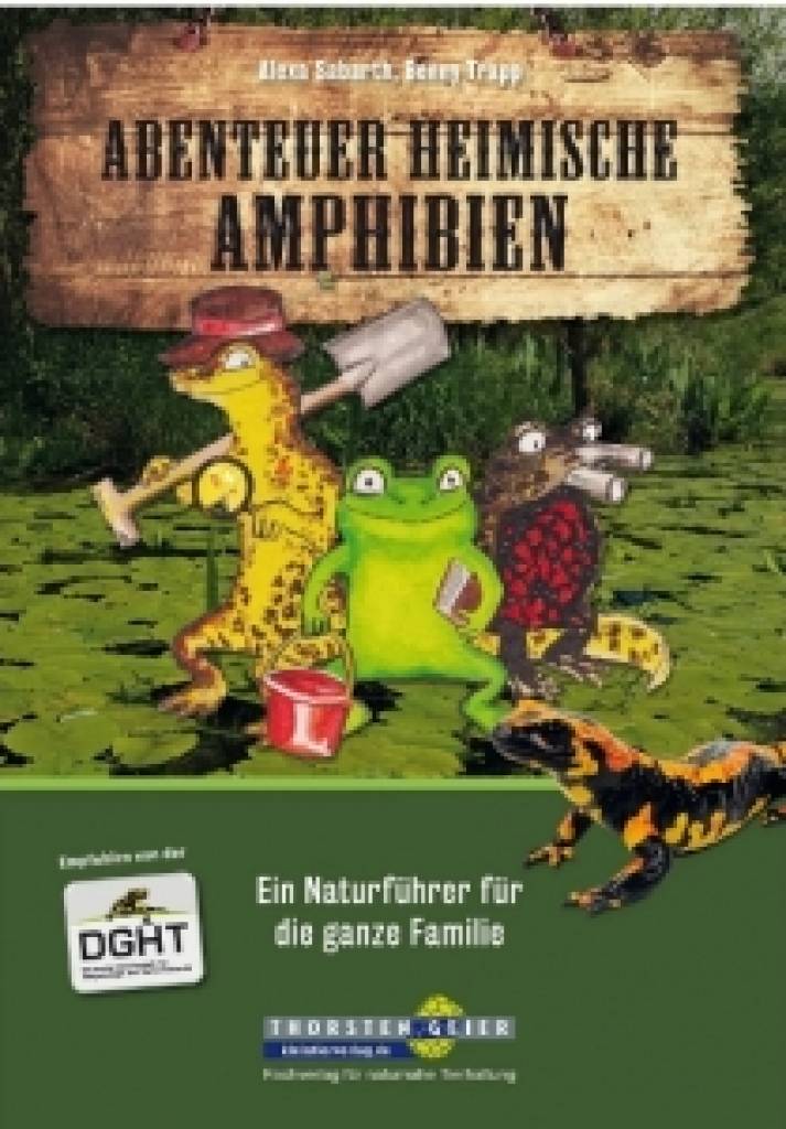 Abenteuer heimische Amphibien - Ein Naturführer für die ganze Familie